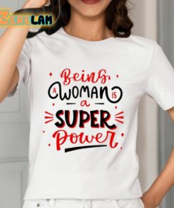 Naseem Shah Being A Woman Is A Super Power Shirt