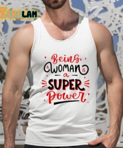 Naseem Shah Being A Woman Is A Super Power Shirt 15 1