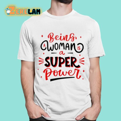 Naseem Shah Being A Woman Is A Super Power Shirt