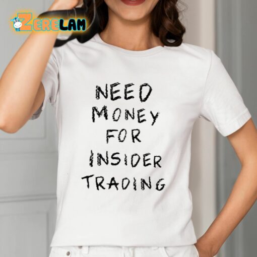 Need Money For Insider Trading Shirt