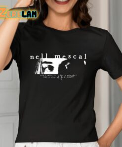 Nell Mescal Can I Miss It For A Minute Shirt 7 1