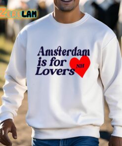 Niall Horan Amsterdam Is For Lovers Shirt 13 1