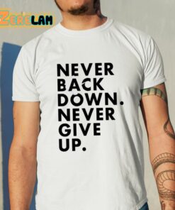 Nick Eh 30 Never Back Down Never Give Up Shirt