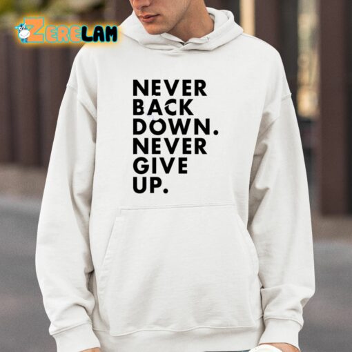 Nick Eh 30 Never Back Down Never Give Up Shirt