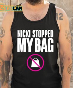 Nicki Stopped My Bag Shirt 6 1