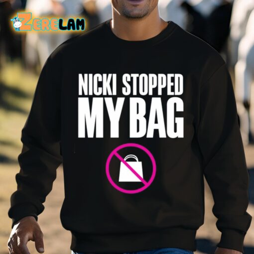 Nicki Stopped My Bag Shirt