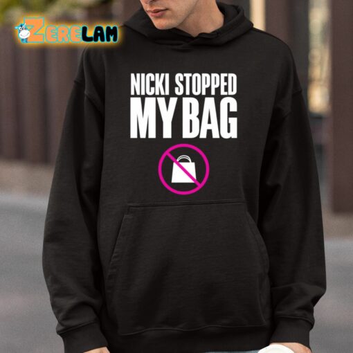 Nicki Stopped My Bag Shirt