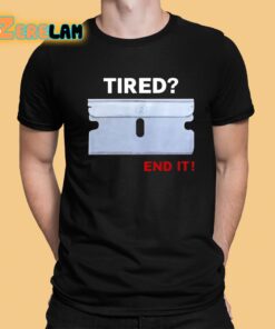 Nigga Tired End It Shirt 1 1