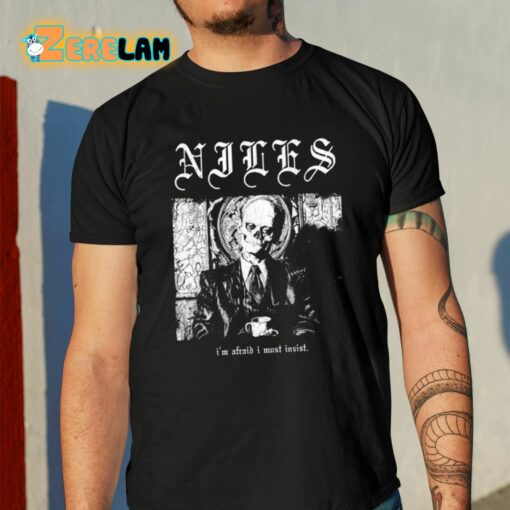 Niles I’m Afraid I Must Insist Shirt