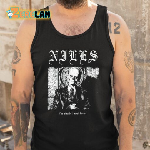 Niles I’m Afraid I Must Insist Shirt