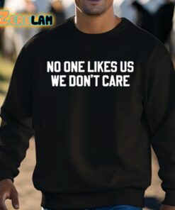 No One Likes Us We Dont Care Philly Shirt 8 1