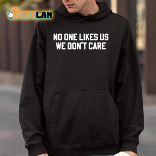 No One Likes Us We Don’t Care Philly Shirt