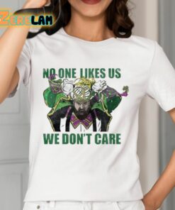 No One Likes Us We Dont Care Shirt 12 1