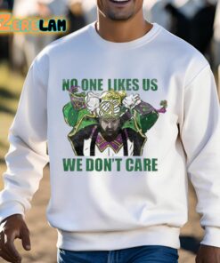 No One Likes Us We Dont Care Shirt 13 1