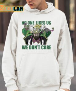 No One Likes Us We Dont Care Shirt 14 1
