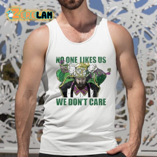 No One Likes Us We Don’t Care Shirt