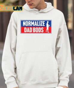 Normalize Dad Bods Shirt 14 1