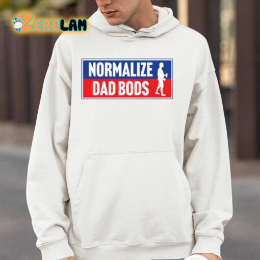 Normalize Dad Bods Shirt