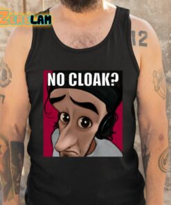 Oddly Specific No Cloak Shirt 6 1