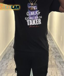 Omg Real Pain Taker Shirt