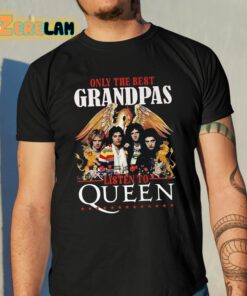Only The Best Grandpas Listen To Queen Shirt