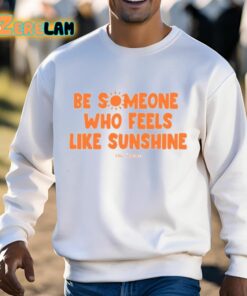 Our Seasns Be Someone Who Feels Like Sunshine Shirt 13 1