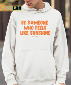 Our Seasns Be Someone Who Feels Like Sunshine Shirt 14 1