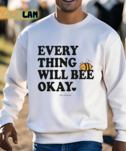 Ourseasns Everything Will Bee Okay Shirt 13 1