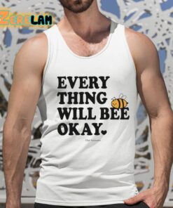 Ourseasns Everything Will Bee Okay Shirt 15 1