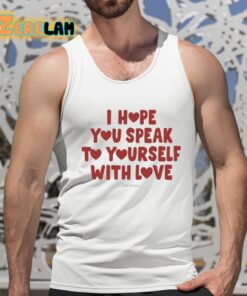 Ourseasns I Hope You Speak To Yourself With Love Shirt 15 1