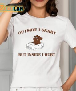 Outside I Skrrt But Inside I Hurt Shirt 12 1