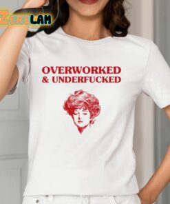 Overworked And Underfucked Gibson Girl Shirt 12 1