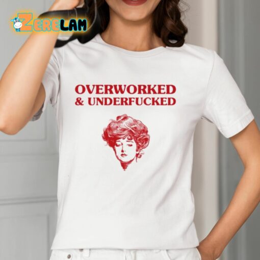 Overworked And Underfucked Gibson Girl Shirt