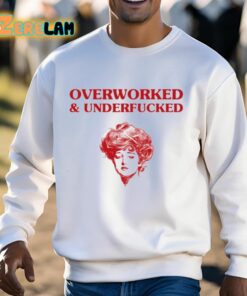 Overworked And Underfucked Gibson Girl Shirt 13 1
