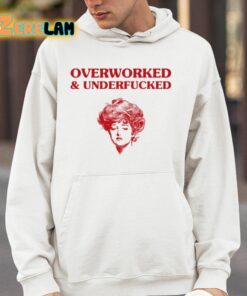 Overworked And Underfucked Gibson Girl Shirt 14 1
