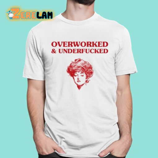 Overworked And Underfucked Gibson Girl Shirt