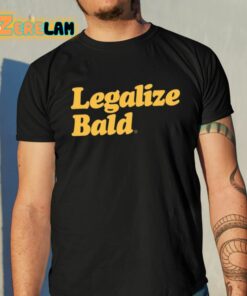 Pandershirts Legalize Bald Shirt 10 1
