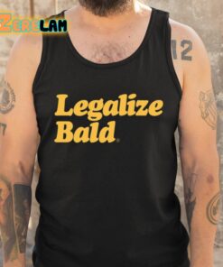 Pandershirts Legalize Bald Shirt 6 1