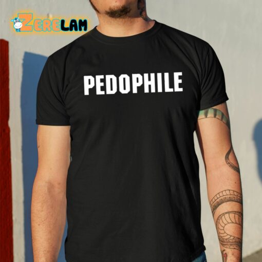 Pedophile Also A Rapist Shirt
