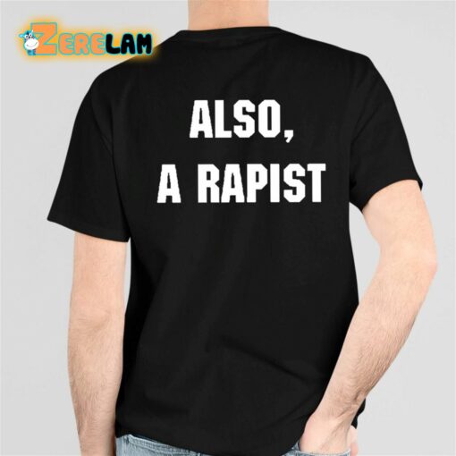 Pedophile Also A Rapist Shirt
