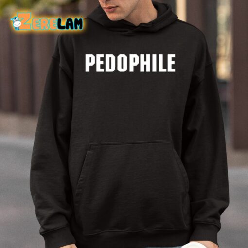 Pedophile Also A Rapist Shirt