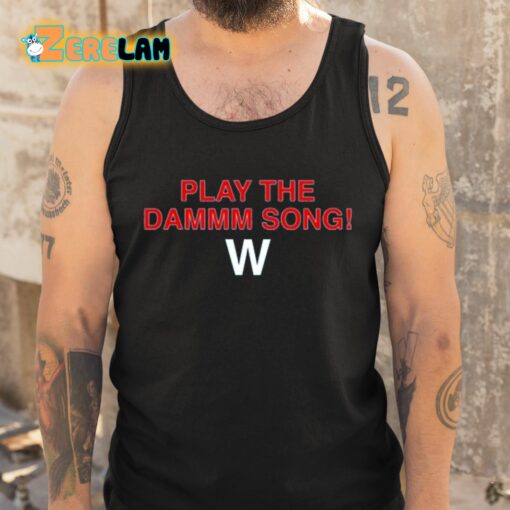 Play The Dammm Song Cubs Win Shirt