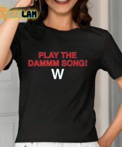 Play The Dammm Song Cubs Win Shirt 7 1