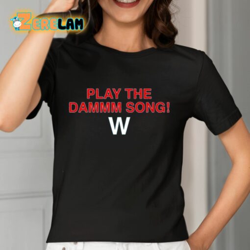 Play The Dammm Song Cubs Win Shirt