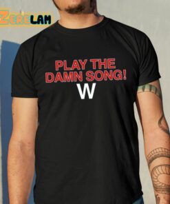 Play The Damn Song Shirt 10 1