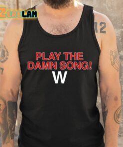 Play The Damn Song Shirt 6 1