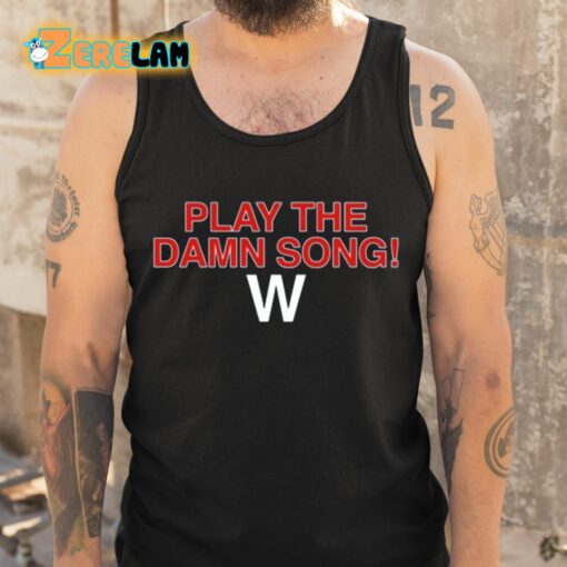 Play The Damn Song Shirt