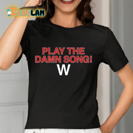 Play The Damn Song Shirt