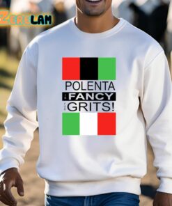 Polenta Is Fancy For Grits Shirt 13 1