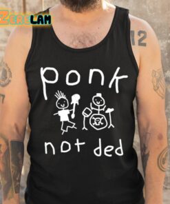 Ponk Not Ded Shirt 6 1